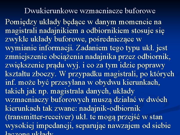 Dwukierunkowe wzmacniacze buforowe Pomiędzy układy będące w danym momencie na magistrali nadajnikiem a odbiornikiem