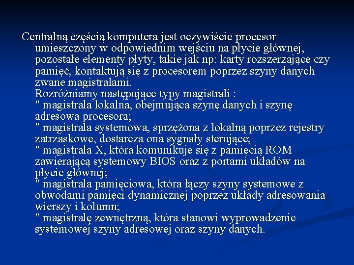 Centralną częścią komputera jest oczywiście procesor umieszczony w odpowiednim wejściu na płycie głównej, pozostałe