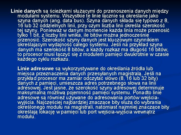 Linie danych są ścieżkami służącymi do przenoszenia danych między modułami systemu. Wszystkie te linie