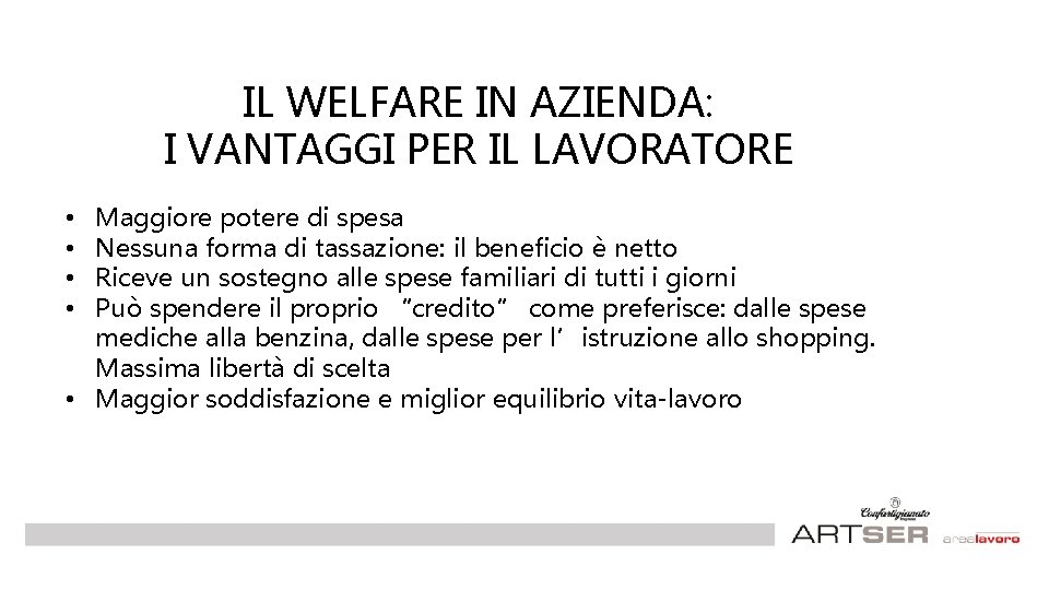 IL WELFARE IN AZIENDA: I VANTAGGI PER IL LAVORATORE Maggiore potere di spesa Nessuna