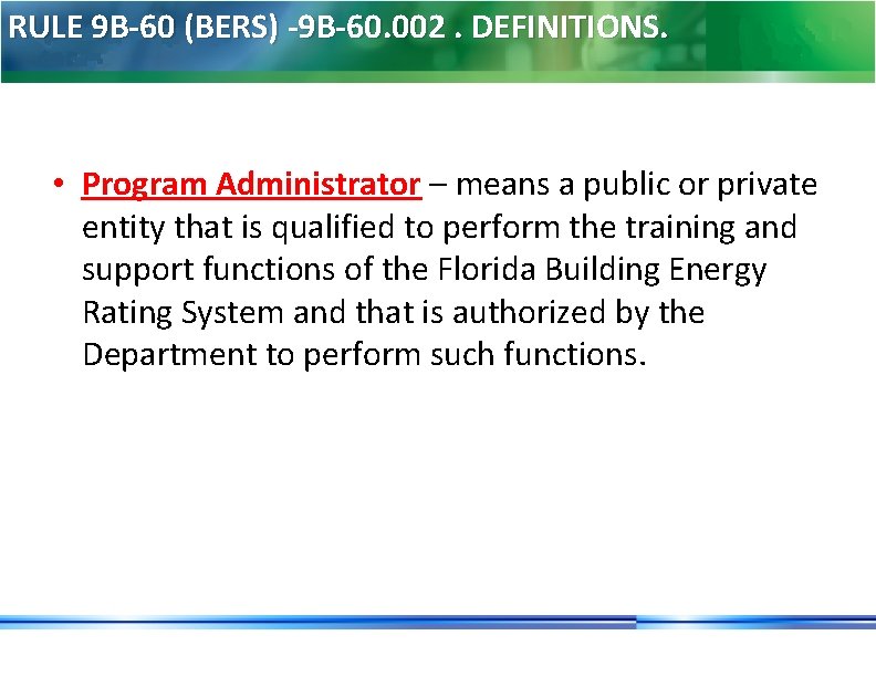 RULE 9 B-60 (BERS) -9 B-60. 002. DEFINITIONS. • Program Administrator – means a