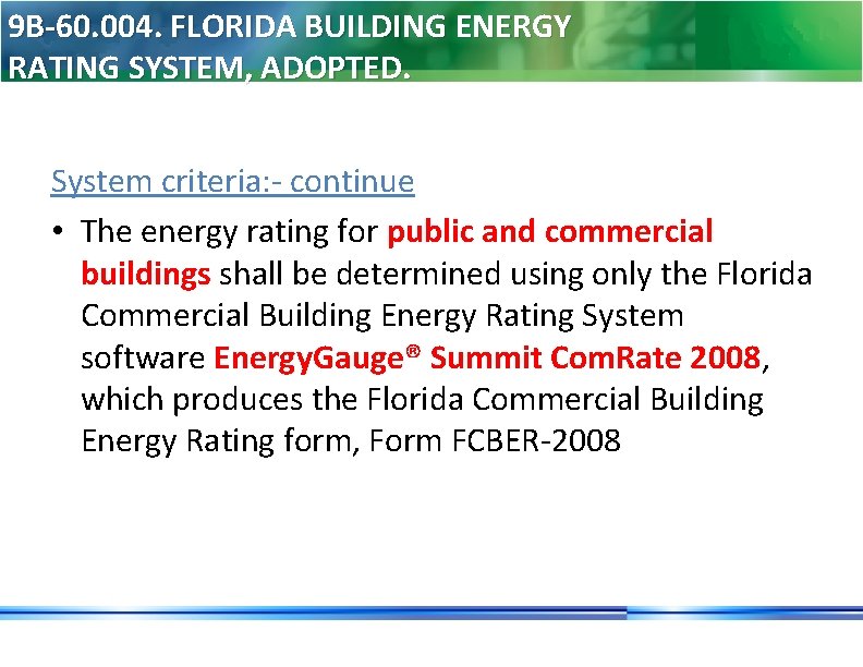 9 B-60. 004. FLORIDA BUILDING ENERGY RATING SYSTEM, ADOPTED. System criteria: - continue •