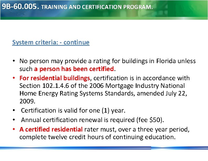 9 B-60. 005. TRAINING AND CERTIFICATION PROGRAM. System criteria: - continue • No person