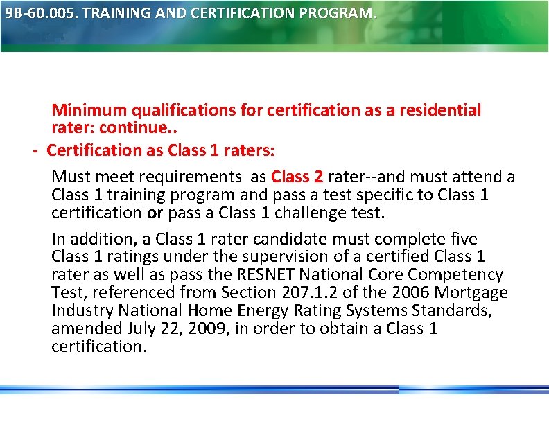 9 B-60. 005. TRAINING AND CERTIFICATION PROGRAM. Minimum qualifications for certification as a residential