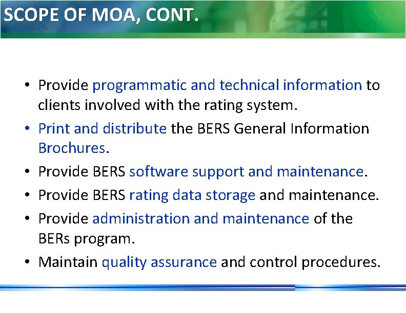 SCOPE OF MOA, CONT. • Provide programmatic and technical information to clients involved with