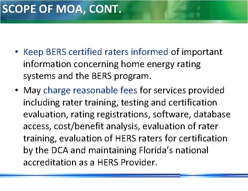 SCOPE OF MOA, CONT. • Keep BERS certified raters informed of important information concerning