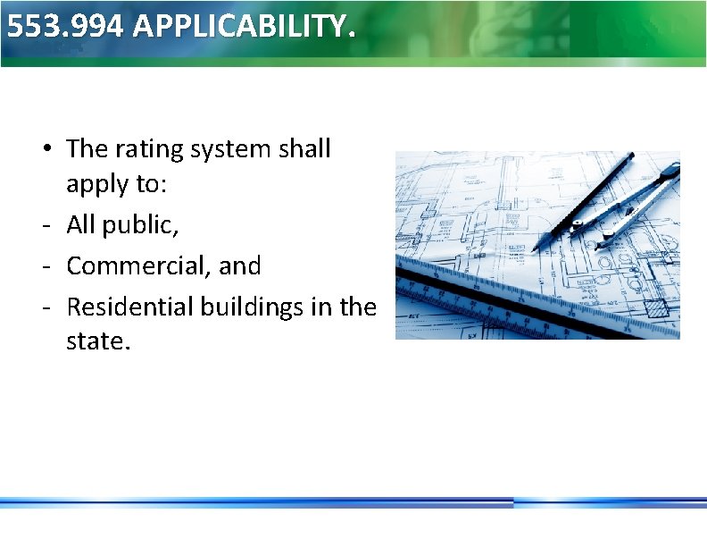 553. 994 APPLICABILITY. • The rating system shall apply to: - All public, -