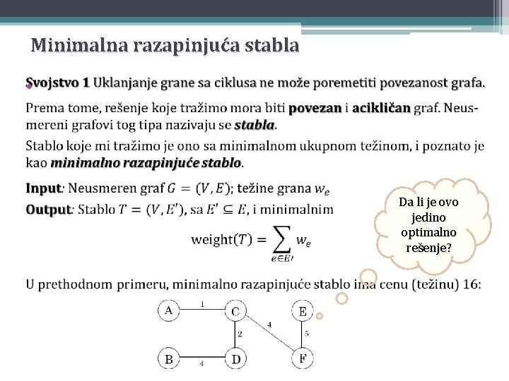 Minimalna razapinjuća stabla • Da li je ovo jedino optimalno rešenje? 