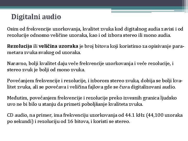 Digitalni audio Osim od frekvencije uzorkovanja, kvalitet zvuka kod digitalnog audia zavisi i od