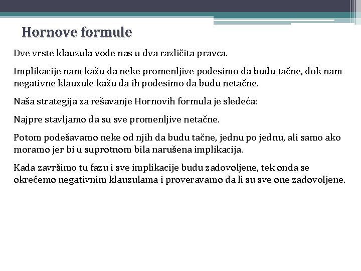 Hornove formule Dve vrste klauzula vode nas u dva različita pravca. Implikacije nam kažu