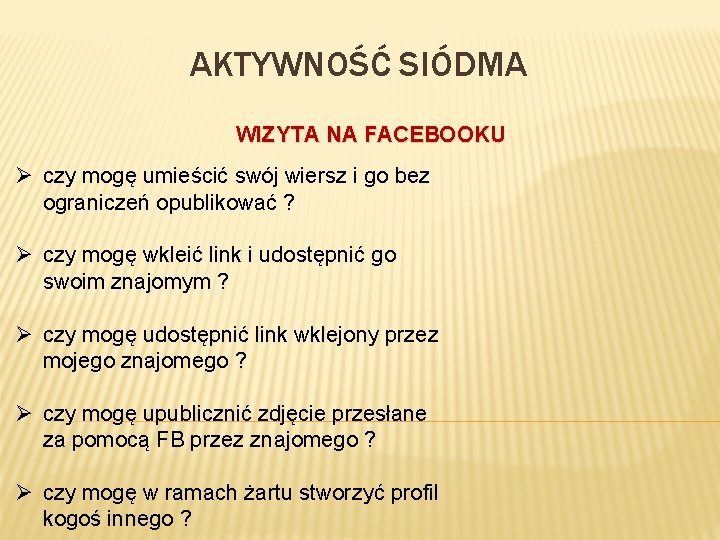 AKTYWNOŚĆ SIÓDMA WIZYTA NA FACEBOOKU Ø czy mogę umieścić swój wiersz i go bez