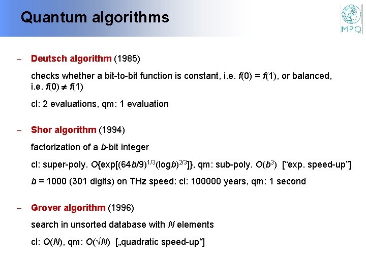 Quantum algorithms - Deutsch algorithm (1985) checks whether a bit-to-bit function is constant, i.