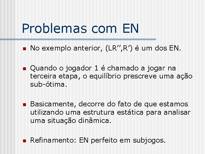 Problemas com EN n No exemplo anterior, (LR’’, R’) é um dos EN. n