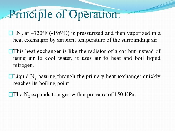 Principle of Operation: �LN 2 at – 320 o. F (-196 o. C) is