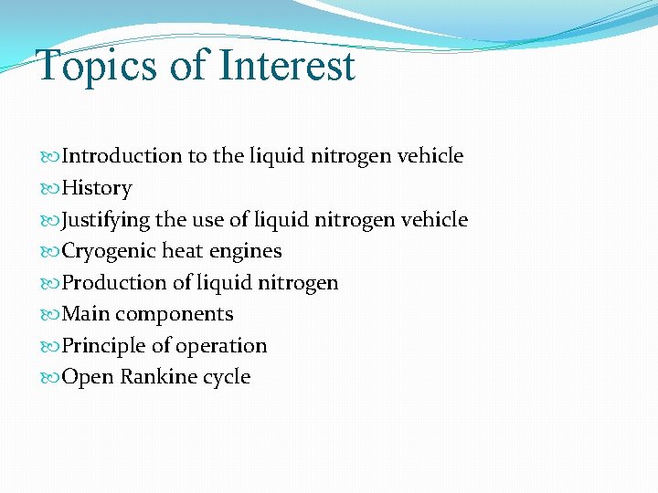 Topics of Interest Introduction to the liquid nitrogen vehicle History Justifying the use of