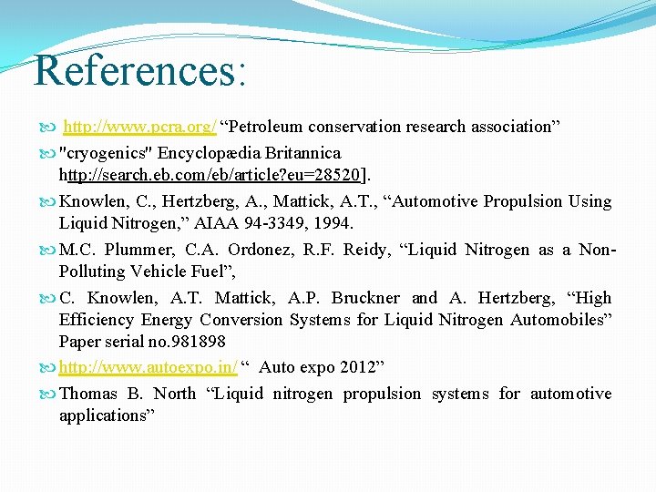 References: http: //www. pcra. org/ “Petroleum conservation research association” "cryogenics" Encyclopædia Britannica http: //search.