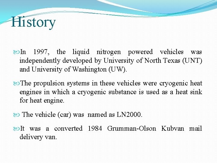 History In 1997, the liquid nitrogen powered vehicles was independently developed by University of