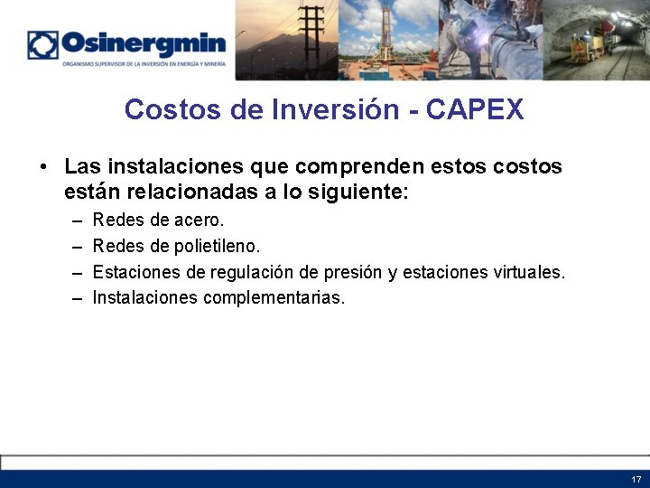 Costos de Inversión - CAPEX • Las instalaciones que comprenden estos costos están relacionadas Costos de Inversión - CAPEX • Las instalaciones que comprenden estos costos están relacionadas