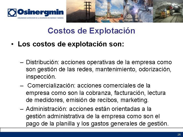 Costos de Explotación • Los costos de explotación son: – Distribución: acciones operativas de Costos de Explotación • Los costos de explotación son: – Distribución: acciones operativas de