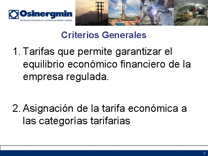 Criterios Generales 1. Tarifas que permite garantizar el equilibrio económico financiero de la empresa Criterios Generales 1. Tarifas que permite garantizar el equilibrio económico financiero de la empresa