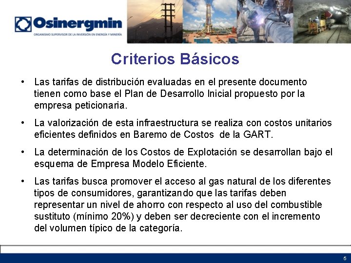 Criterios Básicos • Las tarifas de distribución evaluadas en el presente documento tienen como Criterios Básicos • Las tarifas de distribución evaluadas en el presente documento tienen como