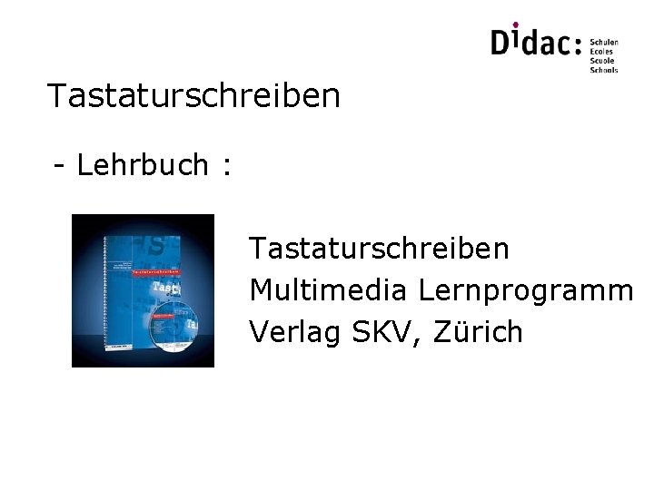 Tastaturschreiben - Lehrbuch : Tastaturschreiben Multimedia Lernprogramm Verlag SKV, Zürich 
