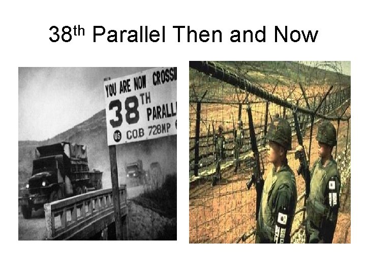 38 th Parallel Then and Now 