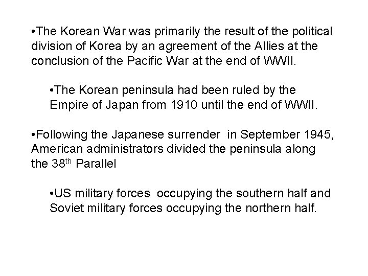  • The Korean War was primarily the result of the political division of