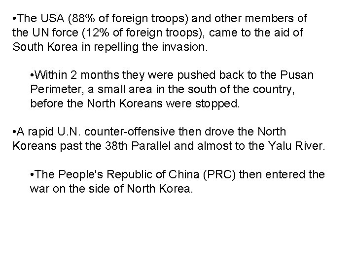  • The USA (88% of foreign troops) and other members of the UN
