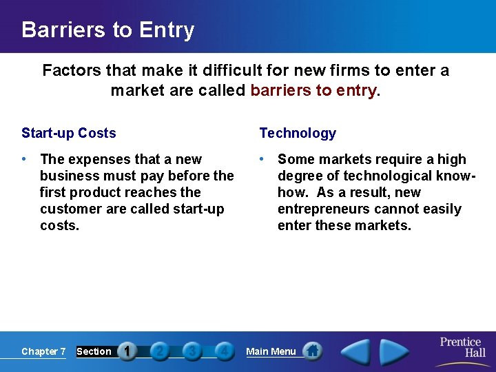 Barriers to Entry Factors that make it difficult for new firms to enter a