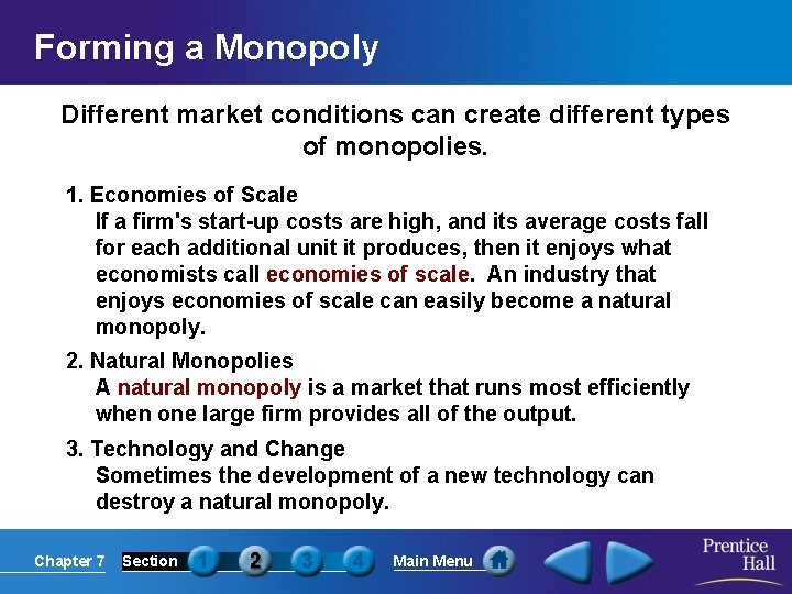 Forming a Monopoly Different market conditions can create different types of monopolies. 1. Economies