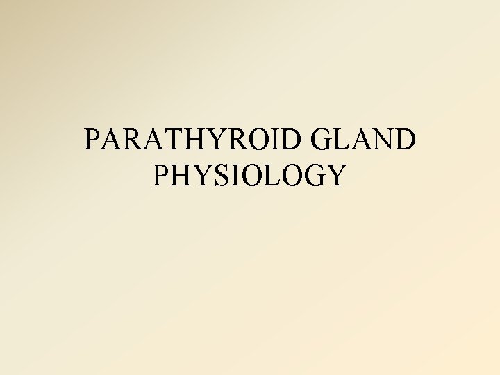PARATHYROID GLAND PHYSIOLOGY 