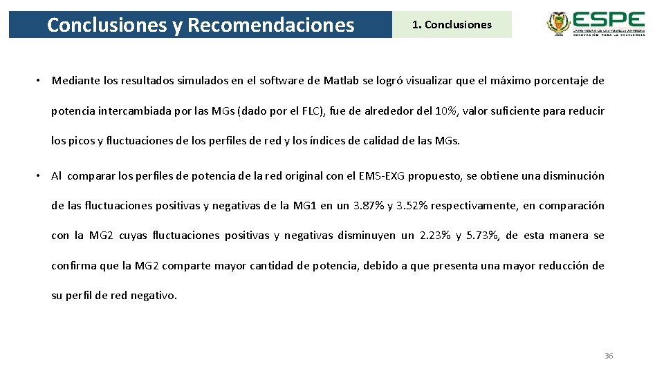 Conclusiones y Recomendaciones 1. Conclusiones • Mediante los resultados simulados en el software de