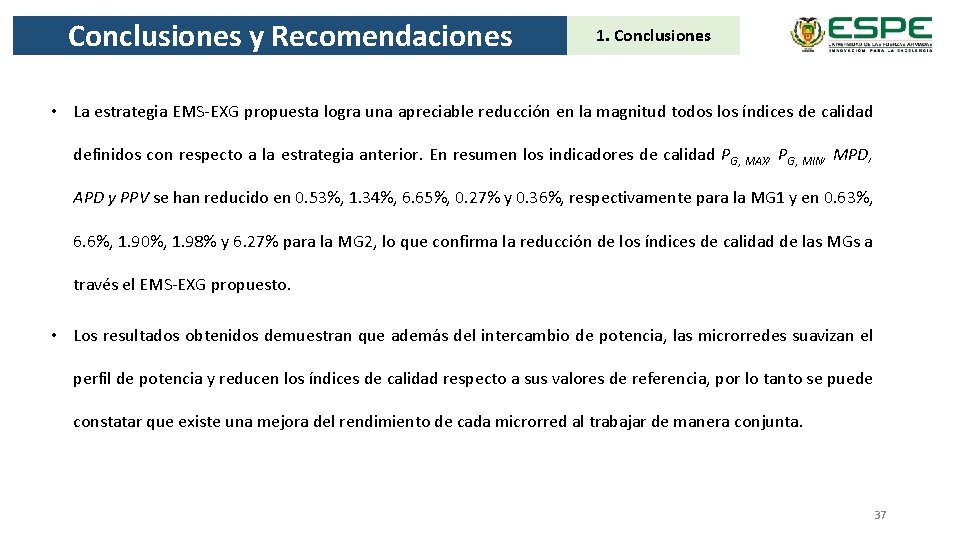 Conclusiones y Recomendaciones 1. Conclusiones • La estrategia EMS-EXG propuesta logra una apreciable reducción