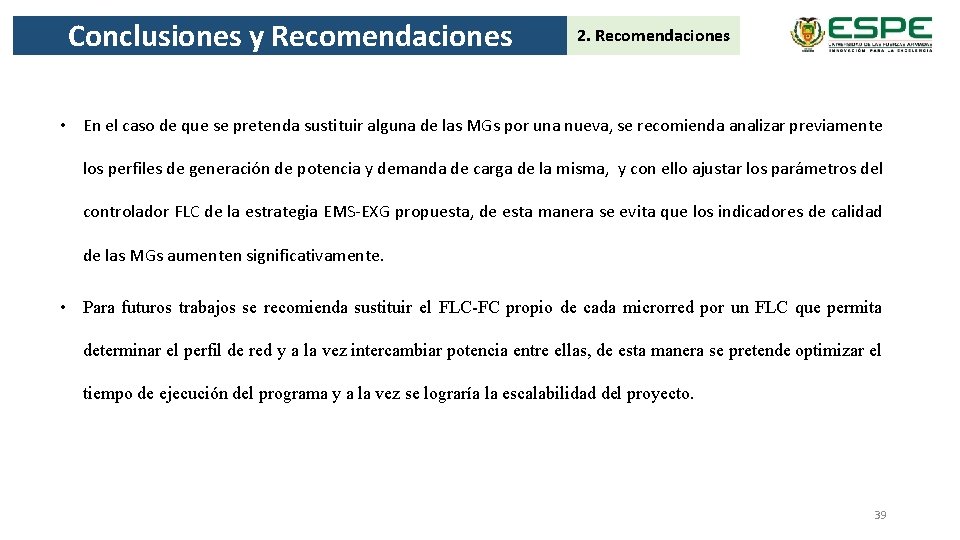 Conclusiones y Recomendaciones 2. Recomendaciones • En el caso de que se pretenda sustituir