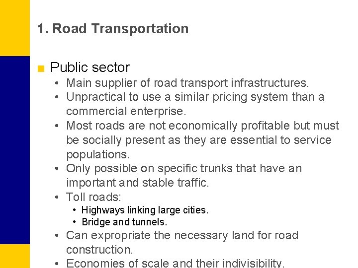 1. Road Transportation ■ Public sector • Main supplier of road transport infrastructures. •