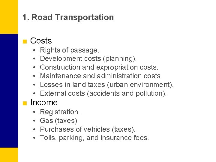 1. Road Transportation ■ Costs • • • Rights of passage. Development costs (planning).