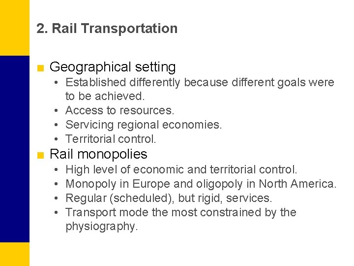 2. Rail Transportation ■ Geographical setting • Established differently because different goals were to