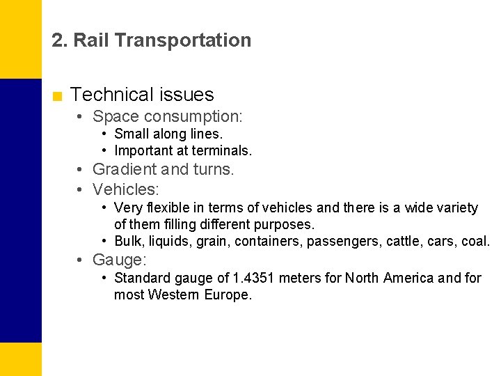 2. Rail Transportation ■ Technical issues • Space consumption: • Small along lines. •