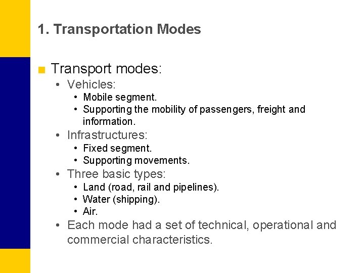 1. Transportation Modes ■ Transport modes: • Vehicles: • Mobile segment. • Supporting the