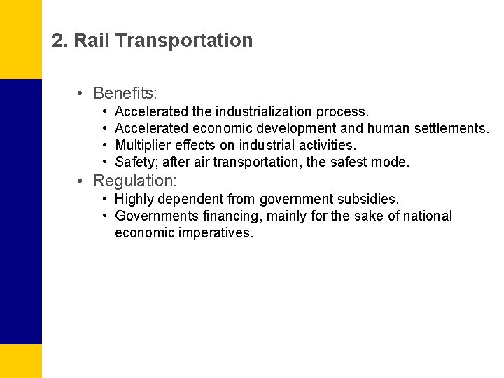 2. Rail Transportation • Benefits: • • Accelerated the industrialization process. Accelerated economic development