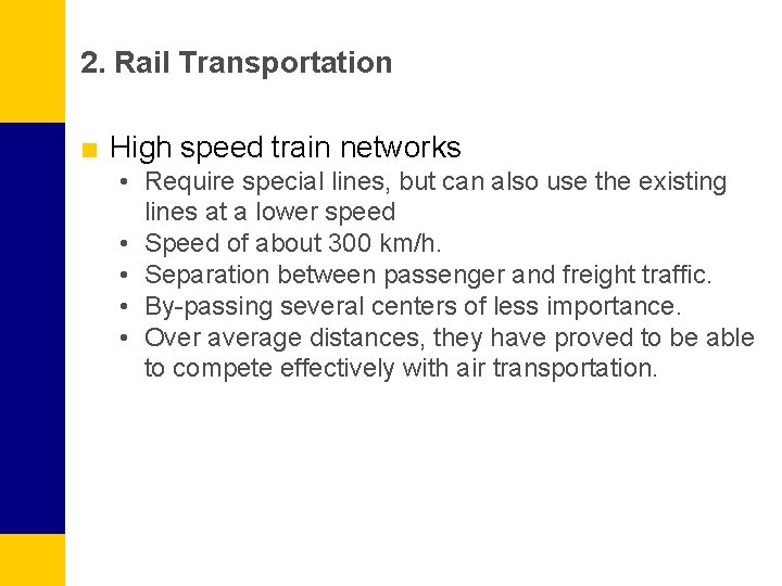 2. Rail Transportation ■ High speed train networks • Require special lines, but can