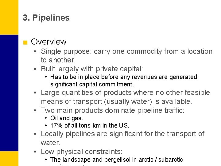 3. Pipelines ■ Overview • Single purpose: carry one commodity from a location to