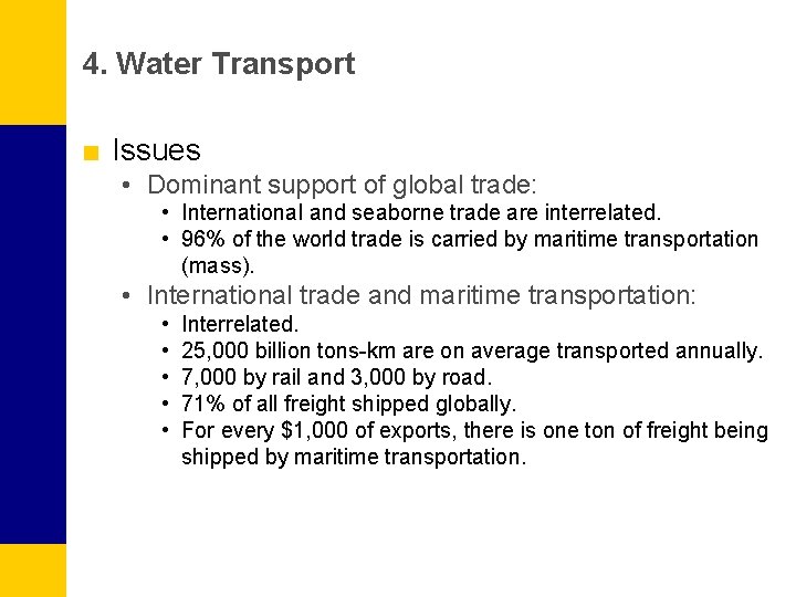 4. Water Transport ■ Issues • Dominant support of global trade: • International and