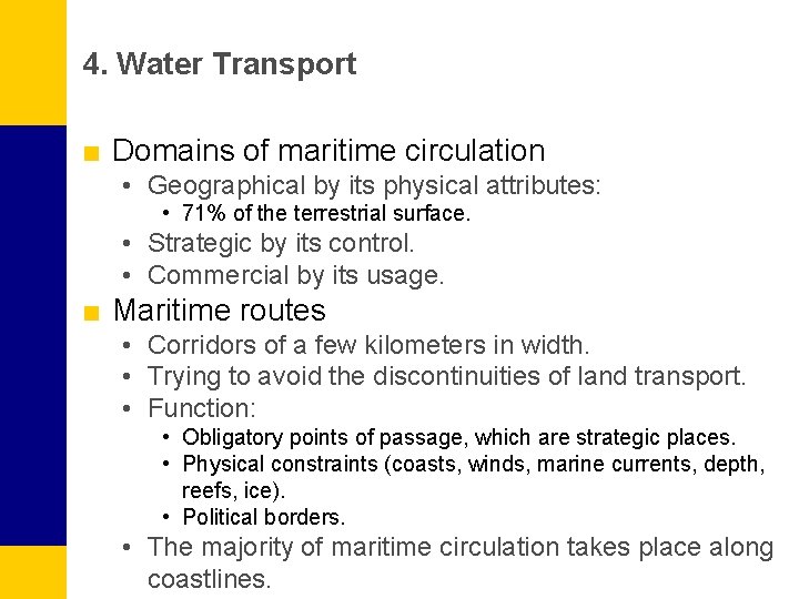 4. Water Transport ■ Domains of maritime circulation • Geographical by its physical attributes: