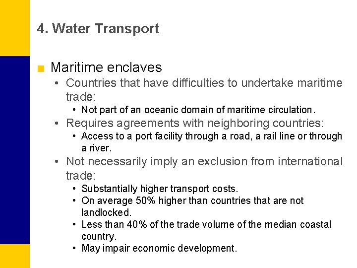 4. Water Transport ■ Maritime enclaves • Countries that have difficulties to undertake maritime