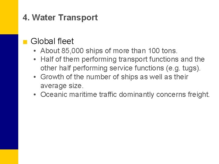 4. Water Transport ■ Global fleet • About 85, 000 ships of more than