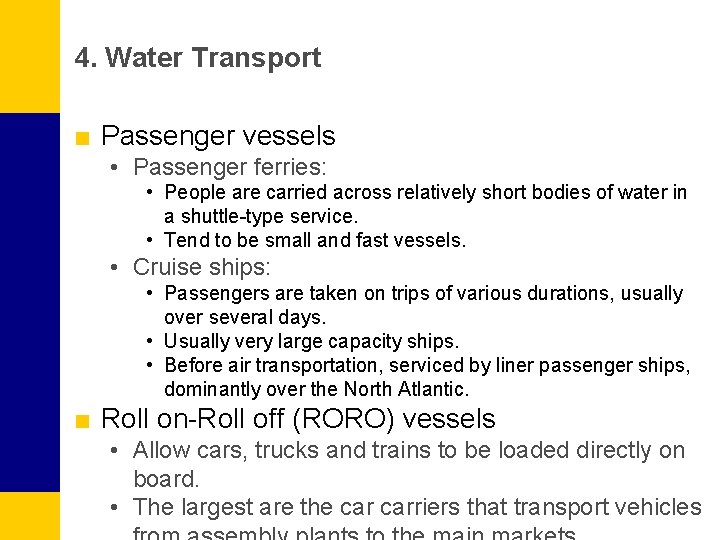 4. Water Transport ■ Passenger vessels • Passenger ferries: • People are carried across