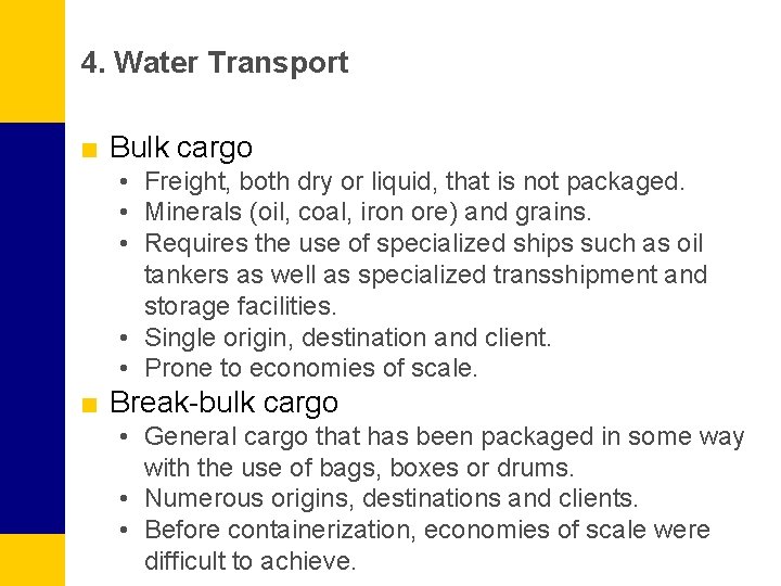 4. Water Transport ■ Bulk cargo • Freight, both dry or liquid, that is