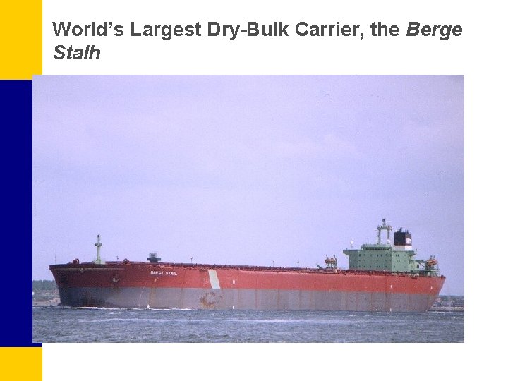 World’s Largest Dry-Bulk Carrier, the Berge Stalh 